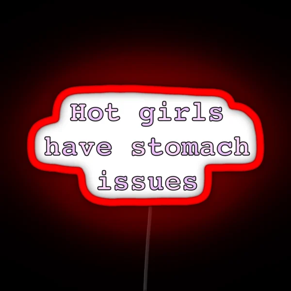 Hot Girls Have Stomach Issues RGB Neon Sign