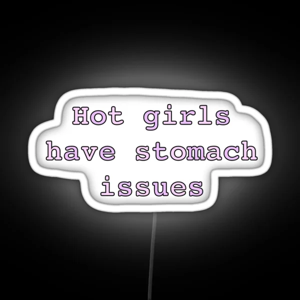 Hot Girls Have Stomach Issues RGB Neon Sign