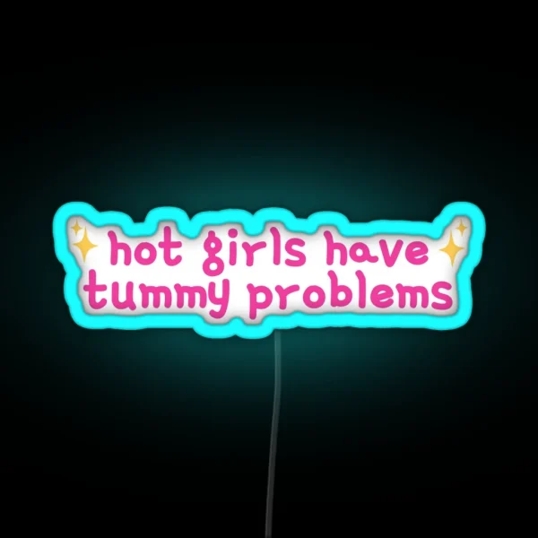 Hot Girls Have Tummy Problems Funny Cute Stomach Issues RGB Neon Sign