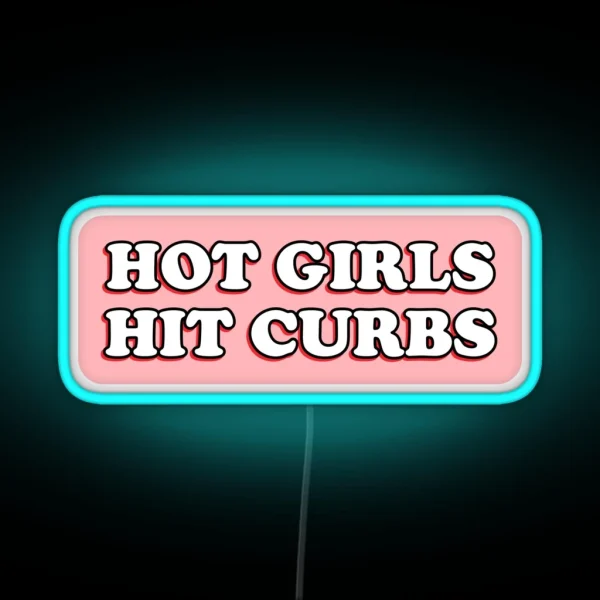 Hot Girls Hit Curbs Bad Driver Bumper Led RGB Neon Sign