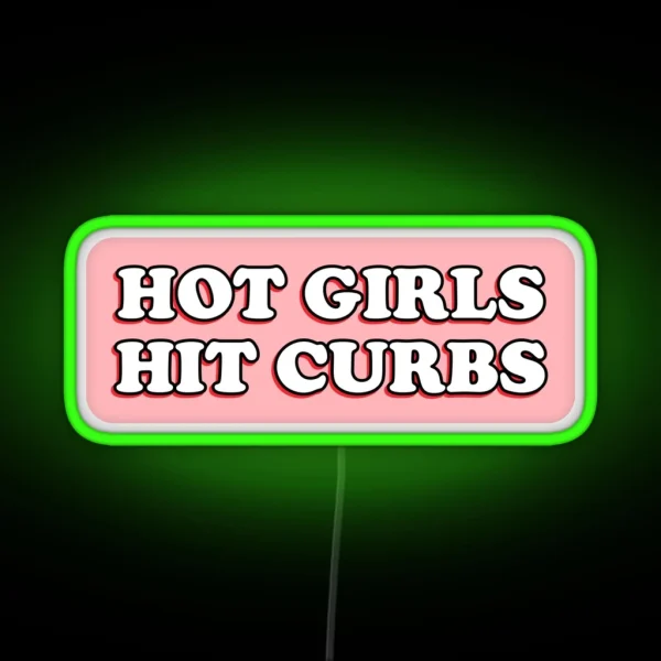 Hot Girls Hit Curbs Bad Driver Bumper Led RGB Neon Sign