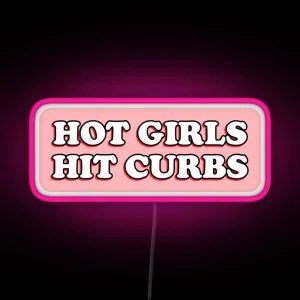 Hot Girls Hit Curbs Bad Driver Bumper Led RGB Neon Sign