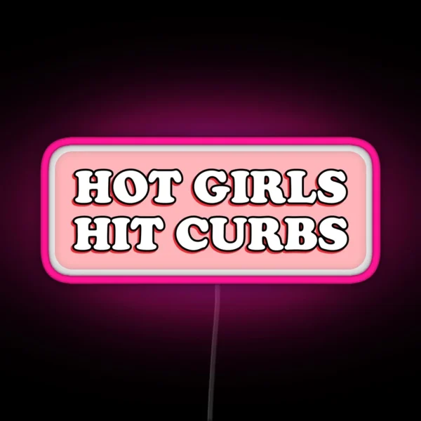 Hot Girls Hit Curbs Bad Driver Bumper Led RGB Neon Sign