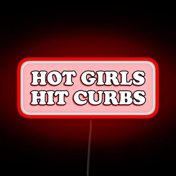 Hot Girls Hit Curbs Bad Driver Bumper Led RGB Neon Sign