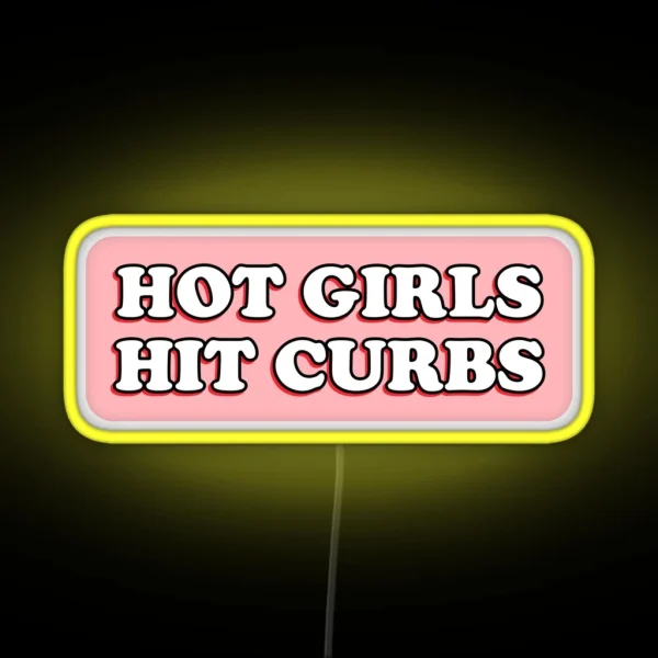Hot Girls Hit Curbs Bad Driver Bumper Led RGB Neon Sign