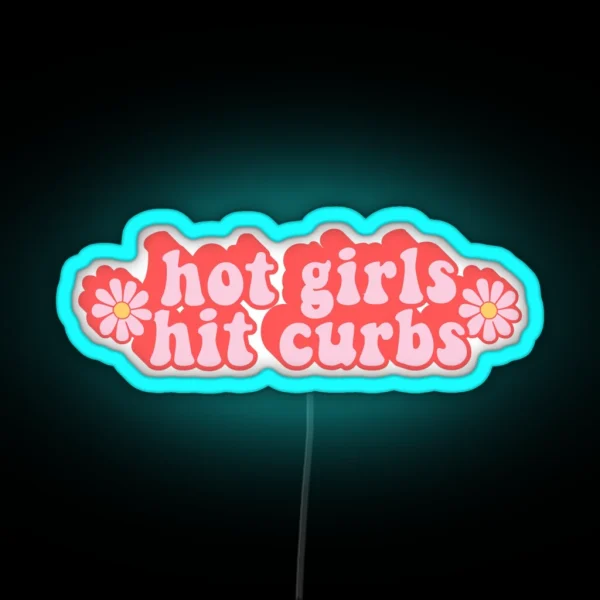 Hot Girls Hit Curbs Funny Car Bumper RGB Neon Sign