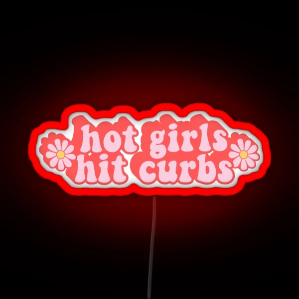 Hot Girls Hit Curbs Funny Car Bumper RGB Neon Sign