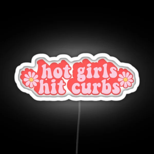 Hot Girls Hit Curbs Funny Car Bumper RGB Neon Sign