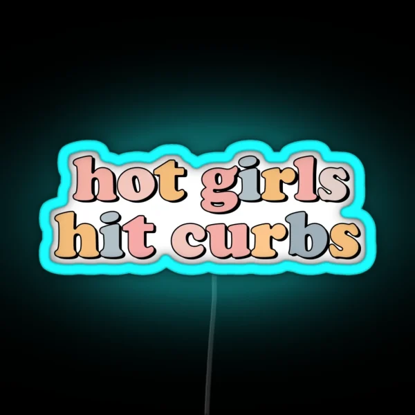 Hot Girls Hit Curbs RGB Neon Sign