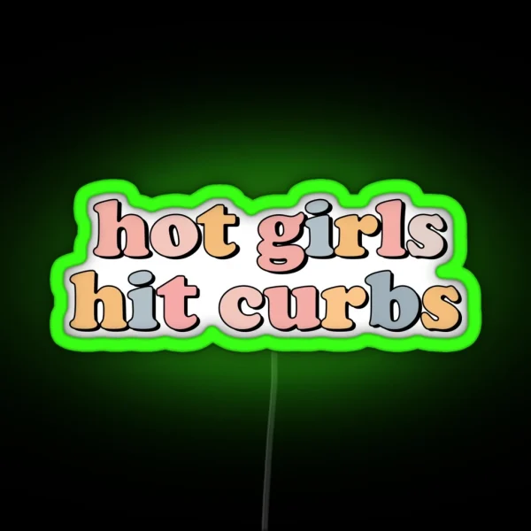 Hot Girls Hit Curbs RGB Neon Sign