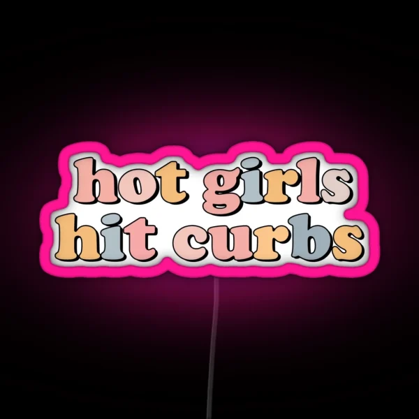 Hot Girls Hit Curbs RGB Neon Sign