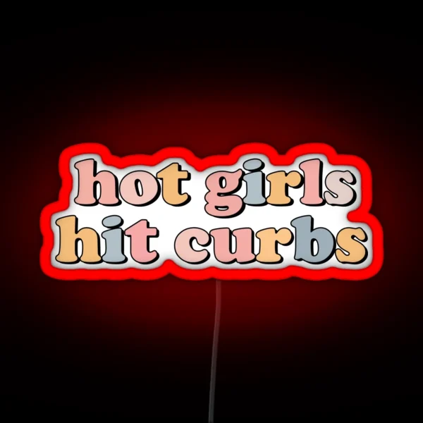 Hot Girls Hit Curbs RGB Neon Sign