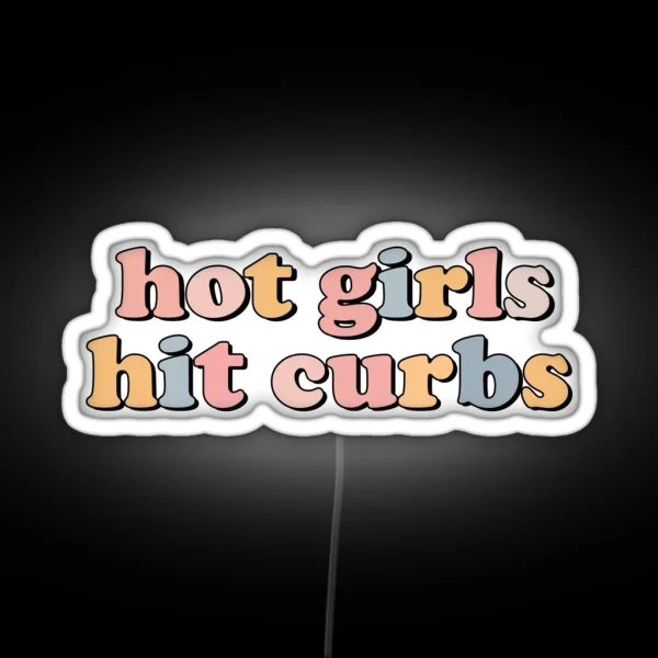 Hot Girls Hit Curbs RGB Neon Sign