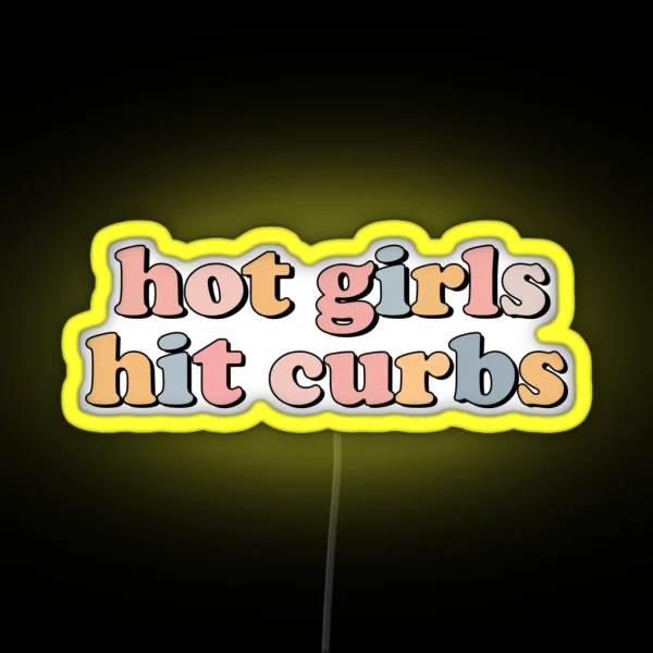 Hot Girls Hit Curbs RGB Neon Sign