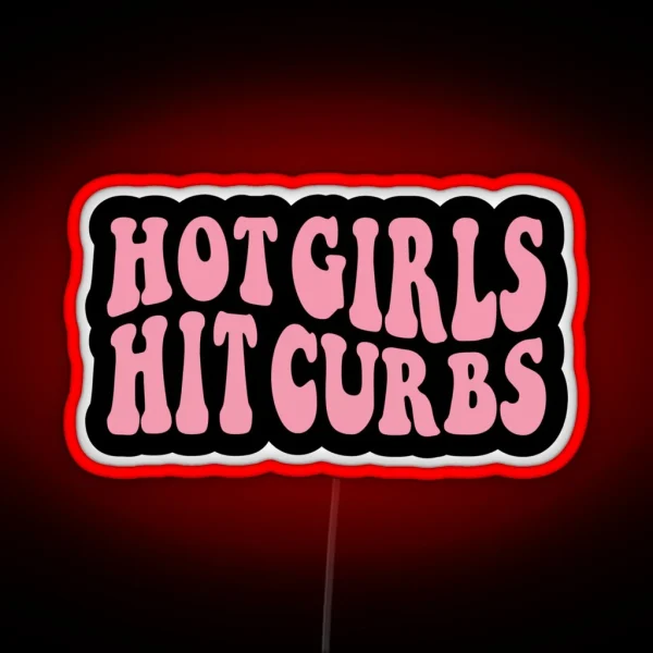 Hot Girls Hit Curbs RGB Neon Sign