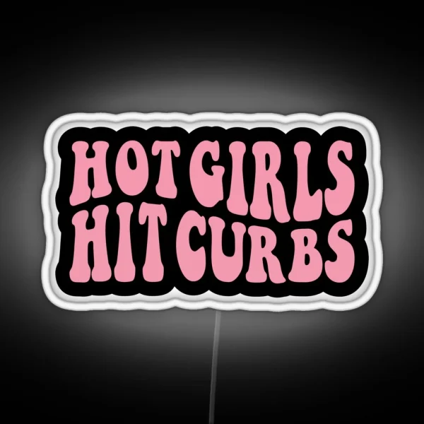 Hot Girls Hit Curbs RGB Neon Sign