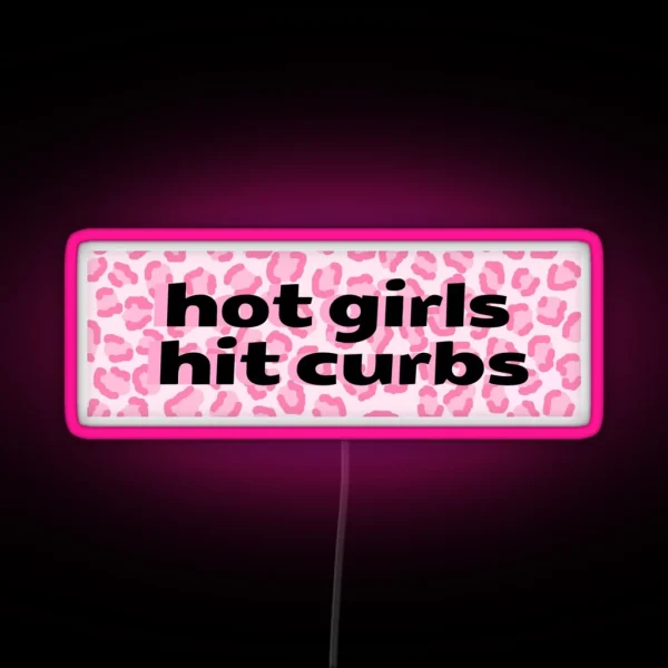 Hot Girls Hit Curbs RGB Neon Sign