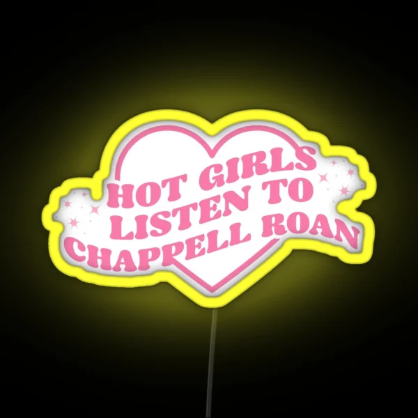 HOT GIRLS LISTEN TO CHAPPELL ROAN RGB Neon Sign