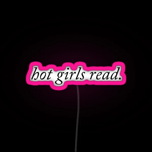 Hot Girls Read Serif RGB Neon Sign