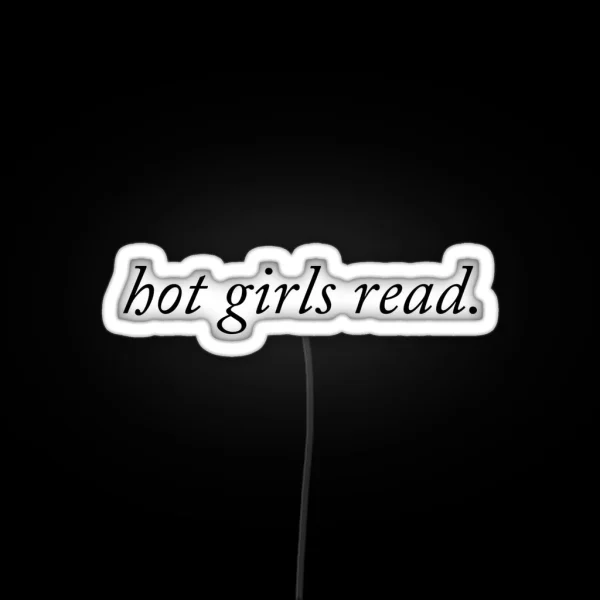 Hot Girls Read Serif RGB Neon Sign