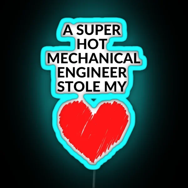 Hot Mechanical Engineer Stole My Heart Funny Mechanical Engineering Quote RGB Neon Sign