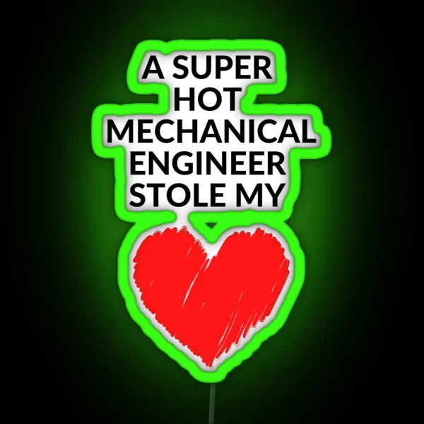 Hot Mechanical Engineer Stole My Heart Funny Mechanical Engineering Quote RGB Neon Sign