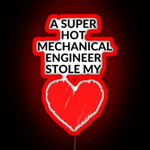 Hot Mechanical Engineer Stole My Heart Funny Mechanical Engineering Quote RGB Neon Sign