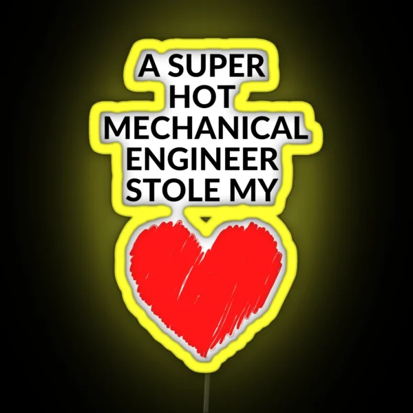 Hot Mechanical Engineer Stole My Heart Funny Mechanical Engineering Quote RGB Neon Sign