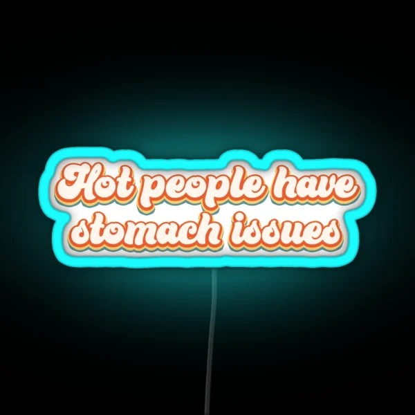 Hot People Have Stomach Issues RGB Neon Sign