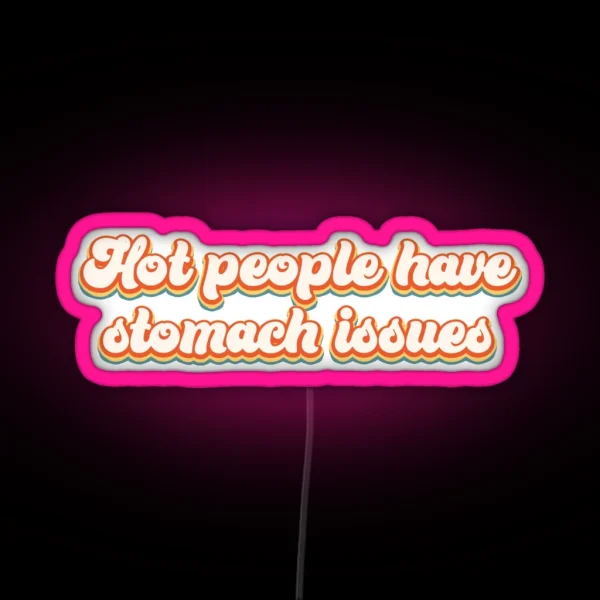 Hot People Have Stomach Issues RGB Neon Sign
