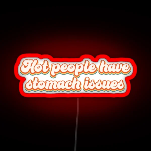 Hot People Have Stomach Issues RGB Neon Sign