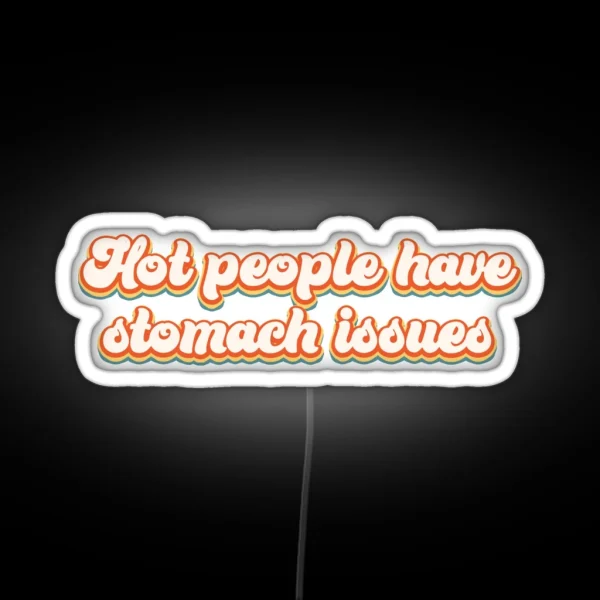 Hot People Have Stomach Issues RGB Neon Sign