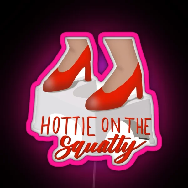 Hottie On The Squatty RGB Neon Sign