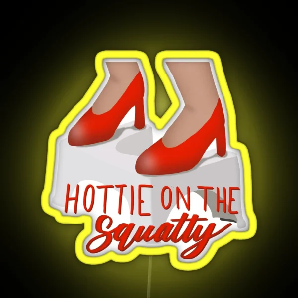 Hottie On The Squatty RGB Neon Sign