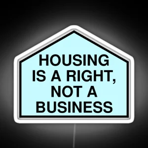 Housing Is A Right Not A Business Anti Landlord RGB Neon Sign