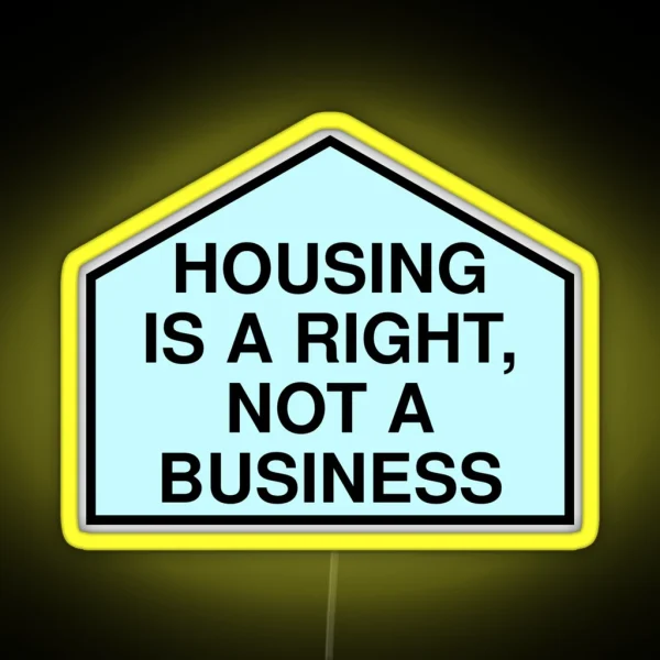 Housing Is A Right Not A Business Anti RGB Neon Sign