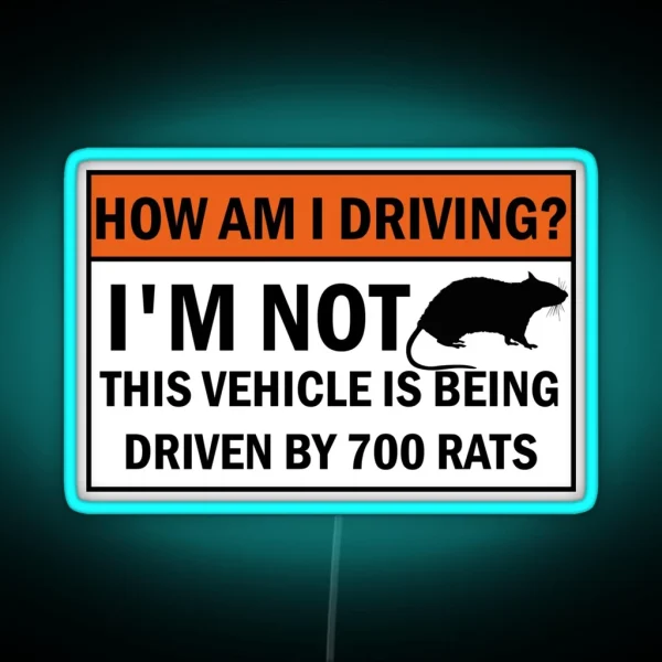 How Is My Driving I M Not This Vehicle Is Driven By 700 RGB Neon Sign