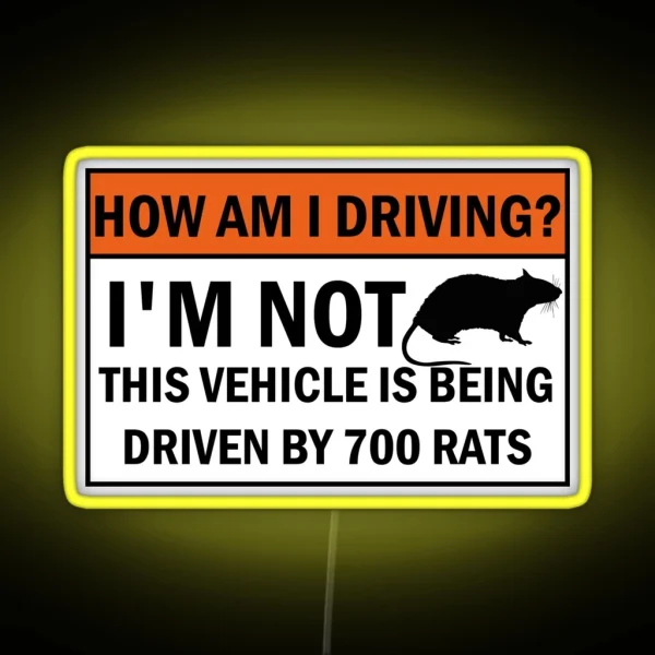 How Is My Driving I M Not This Vehicle Is Driven By 700 RGB Neon Sign