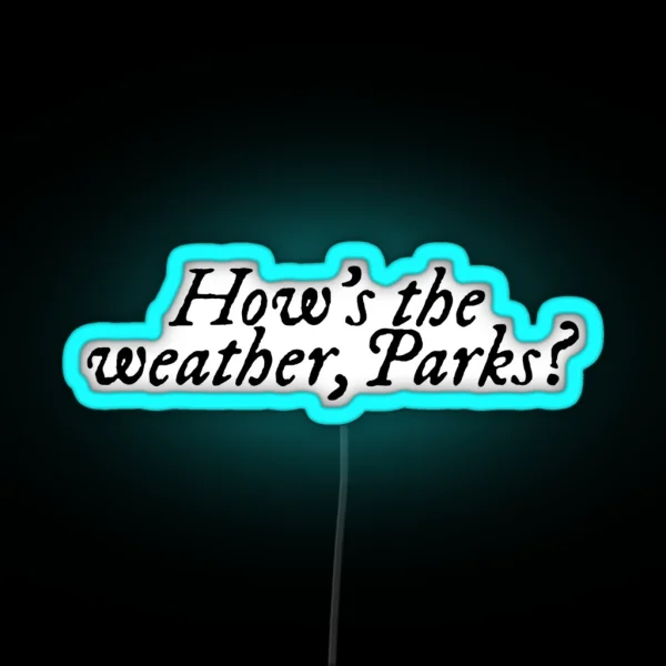 How S The Weather Parks Magnolia Parks RGB Neon Sign