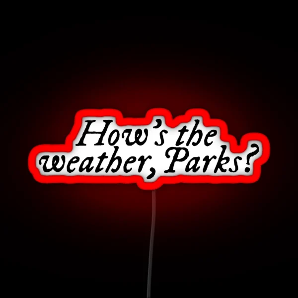 How S The Weather Parks Magnolia Parks RGB Neon Sign