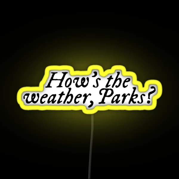 How S The Weather Parks Magnolia Parks RGB Neon Sign