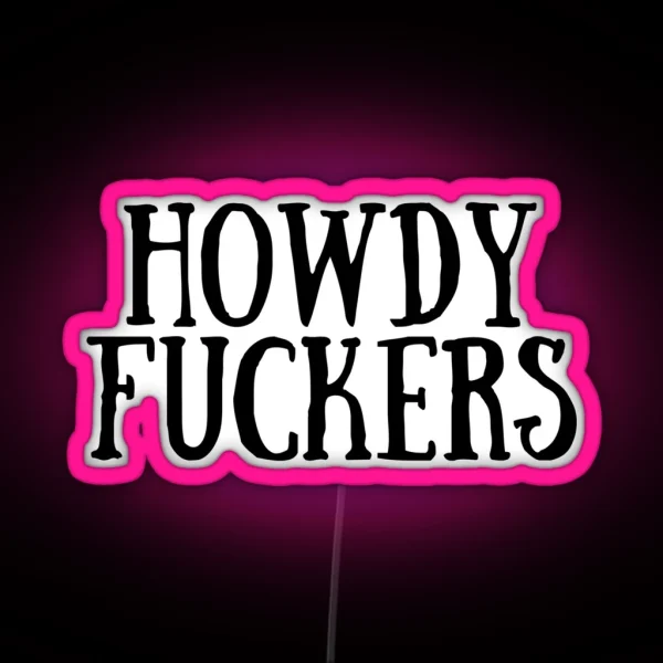 Howdy Fuckers RGB Neon Sign