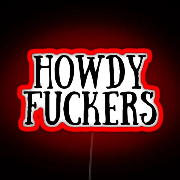 Howdy Fuckers RGB Neon Sign