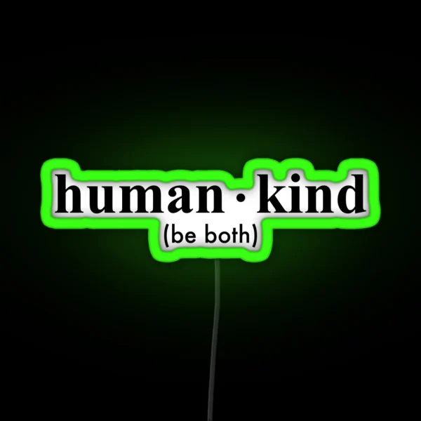 Human Kind Be Both RGB Neon Sign