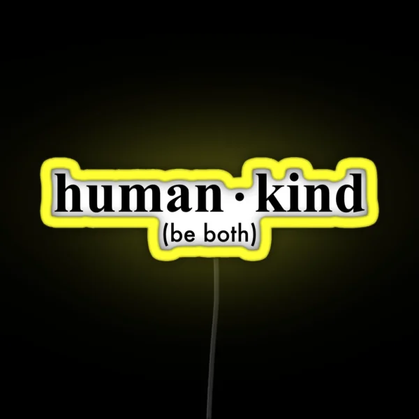 Human Kind Be Both RGB Neon Sign