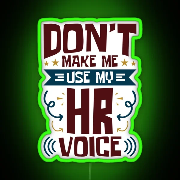 Human Resources Don T Make Me Use My HR Voice RGB Neon Sign
