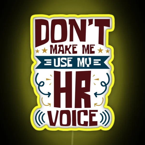 Human Resources Don T Make Me Use My HR Voice RGB Neon Sign