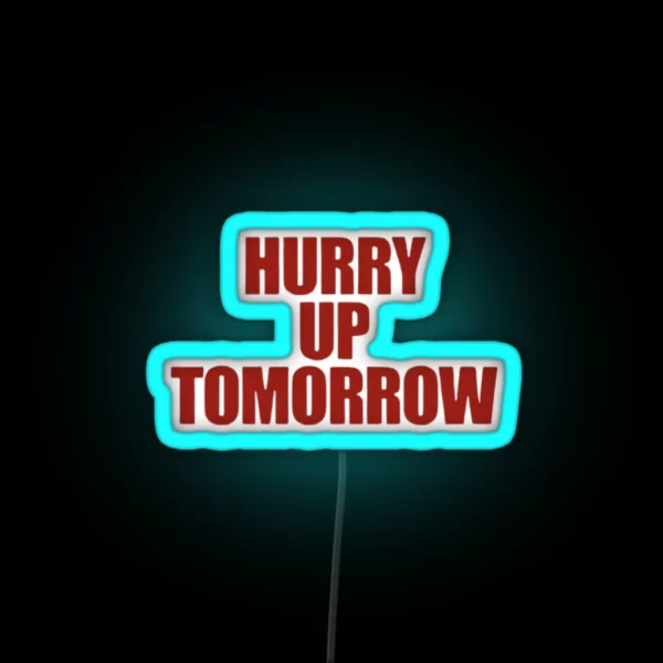 Hurry Up Tomorrow RGB Neon Sign