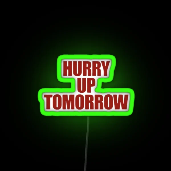 Hurry Up Tomorrow RGB Neon Sign