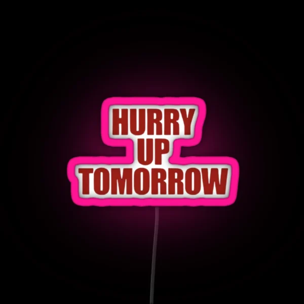 Hurry Up Tomorrow RGB Neon Sign